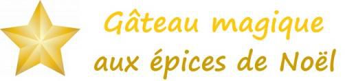 Gâteau magique aux épices de Noël 