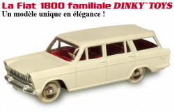 La Fiat 1800 Familiale réf. 518 Dinky Toys - Hors-série
