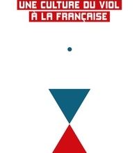 DOWNLOADS Une culture du viol à la française  - Du "troussage de domestique" à la "liberté d'importuner"