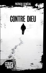Contre Dieu, Patrick SENECAL