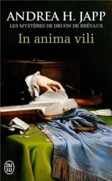 Les Mystères de Druon de Brévaux, tome 4, In Anima Vili ; Andrea H. Japp