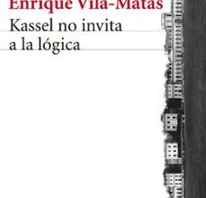 Descargar libros electronicos pdfs KASSEL NO INVITA A LA LOGICA PDF iBook DJVU 9788432221132 de ENRIQUE VILA-MATAS (Literatura española)