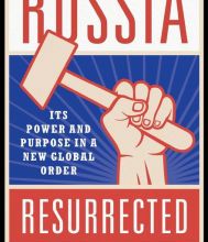 DOWNLOAD [PDF] {EPUB} Russia Resurrected: Its Power and Purpose in a New Global Order