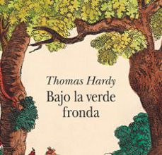 Electrónica ebook pdf descarga gratuita BAJO LA VERDE FRONDA 9788490655948 de THOMAS HARDY (Spanish Edition)