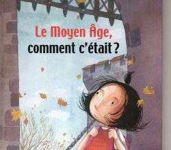 LITTERATURE CP: Le Moyen-âge comment c'était? album justine