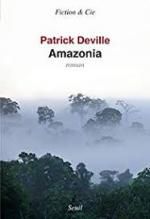 Patrick Deville, Amazonia, Seuil