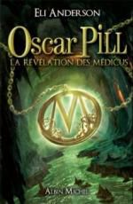 • Oscar Pill et la révélation des Médicus (T. 1) de Eli Anderson
