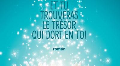 Et tu trouveras le trésor qui dort en toi