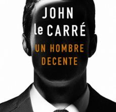 UN HOMBRE DECENTE JOHN LE CARRE ePub gratis