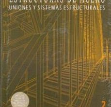 Descargar libro de amazon a ipad ESTRUCTURAS DE ACERO 2: UNIONES Y SISTEMAS ESTRUCTURALES (2ª ED.)