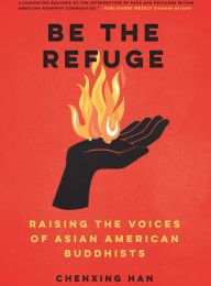 Download Pdf Be the Refuge: Raising the Voices of Asian American Buddhists