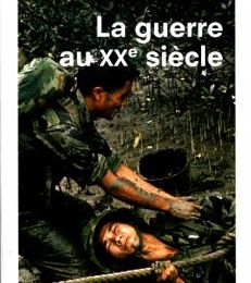 La guerre au XXe siècle, par Raphaëlle Branche, Sylvie Thénault et alii