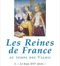 [PDF/Kindle] Les reines de France au temps des Valois  - Tome 1, Le beau XVIème siècle by Simone Bertière