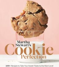 {pdf download} Martha Stewart's Cookie Perfection: 100+ Recipes to Take Your Sweet Treats to the Next Level: A Baking Book