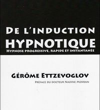 eBooks pour kindle gratuitement De l'induction hypnotique  - Hypnose progressive, rapide et instantanée par Gérôme Ettzevoglov (Litterature Francaise) 9782872931279