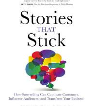 Download english books free Stories That Stick: How Storytelling Can Captivate Customers, Influence Audiences, and Transform Your Business