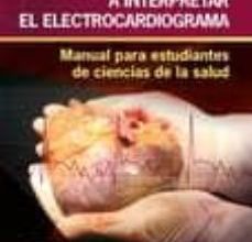 APRENDER A INTERPRETAR EL ELECTROCARDIOGRAMA: MANUAL PARA ESTUDIANTES DE CIENCIAS DE LA SALUD leer pdf
