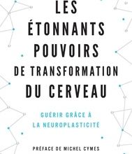 Online Read Ebook Les étonnants pouvoirs de transformation du cerveau  - Guérir grâce à la neuroplasticité