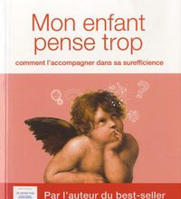 Download PDF Mon enfant pense trop  - Comment l'accompagner dans sa surefficience