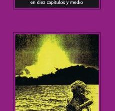 [Pdf/ePub/Mobi] UNA HISTORIA DEL MUNDO EN DIEZ CAPITULOS Y MEDIO (6ª ED.) - JULIAN BARNES descargar ebook gratis