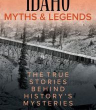 Free download easy phone book Idaho Myths and Legends: The True Stories Behind History's Mysteries iBook