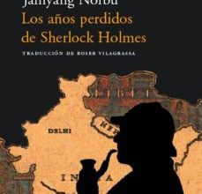 Las primeras 20 horas de descarga de audiolibros. LOS AÑOS PERDIDOS DE SHERLOCK HOLMES de JAMYANG NORBU 9788495359964 (Spanish Edition)