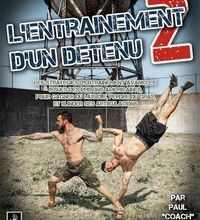 Download Pdf L'entrainement d'un détenu  - Tome 2, Les stratégies d'entraînement avancées issues des prisons américaines, pour gagner du muscle, perdre du gras et blinder ses articulations