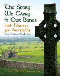 [Kindle] The Story We Carry in Our Bones: Irish History for Americans download