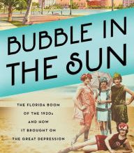 {pdf download} Bubble in the Sun: The Florida Boom of the 1920s and How It Brought on the Great Depression