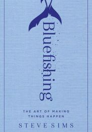 Download PDF Bluefishing: The Art of Making Things Happen