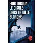 Erik Larson, Le diable dans la ville blanche, Le livre de poche