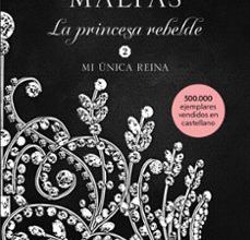 MI ÚNICA REINA (LA PRINCESA REBELDE 2) leer epub gratis