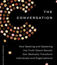 Download PDF The Conversation: How Seeking and Speaking the Truth About Racism Can Radically Transform Individuals and Organizations