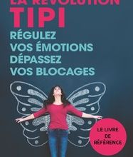 Ebooks gratuits liens de téléchargement La révolution TIPI  - Régulez vos émotions, dépassez vos blocages CHM RTF DJVU (Litterature Francaise)
