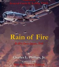 Free mp3 audio books free downloads Rain of Fire: B-29's Over Japan, 1945 75th Anniversary Edition Endorsed by General Curtis E. LeMay USAF