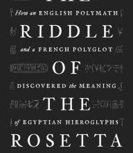 [PDF] The Riddle of the Rosetta: How an English Polymath and a French Polyglot Discovered the Meaning of Egyptian Hieroglyphs by Jed Z. Buchwald, Diane Greco Josefowicz