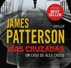 [Pdf/ePub/Mobi] VIAS CRUZADAS (SERIE ALEX CROSS 23) - JAMES PATTERSON descargar ebook gratis