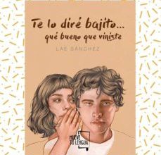Los mejores vendedores de libros electrónicos descargar TE LO DIRE BAJITO... QUE BUENO QUE VINISTE