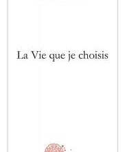 La vie que je choisis de Céline THIBAUT