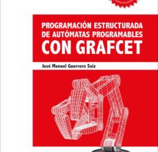 Descargar ebook PROGRAMACION ESTRUCTURADA DE AUTOMATAS PROGRAMABLES CON GRAFCET | Descarga Libros Gratis (PDF - EPUB)