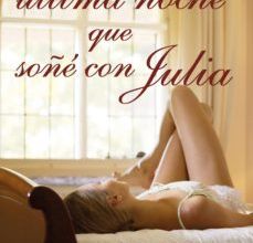 Descargar [PDF] {EPUB} LA ULTIMA NOCHE QUE SOÑE CON JULIA