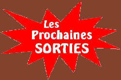 LES PROCHAINES SORTIES 
