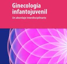 Ebook descargas gratuitas en formato pdf GINECOLOGIA INFANTOJUVENIL: UN ABORDAJE INTERDISCIPLINARIO