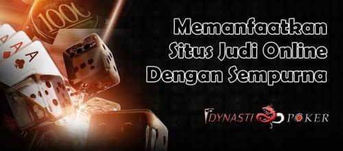 Memanfaatkan Situs Judi Dengan Sempurna