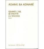 Adame Ba Konaré  -  Quand l’ail se frotte à l’encens