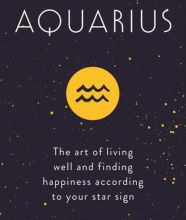 Free ebooks books download Aquarius: The Art of Living Well and Finding Happiness According to Your Star Sign by Sally Kirkman ePub DJVU