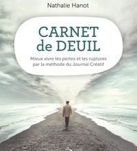 Ebooks gratuits télécharger le format pdf de l'ordinateur Carnet de deuil  - Mieux vivre les pertes et les ruptures par la méthode du Journal Créatif