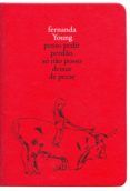 Descargar libros completos de google POSSO PEDIR PERDÃO, SÓ NÃO POSSO DEIXAR DE PECAR iBook MOBI de FERNANDA YOUNG 9788577347032 (Literatura española)