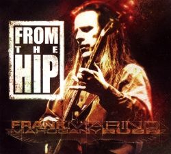 FRANK MARINO  & MAHOGANY RUSH - From The Hip [Remastered Edition]