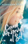 Descarga gratuita de libros en inglés en formato pdf. COMO VER NEVAR AL SOL de ALEXANDRA ROMA (Literatura española) 9788417886325